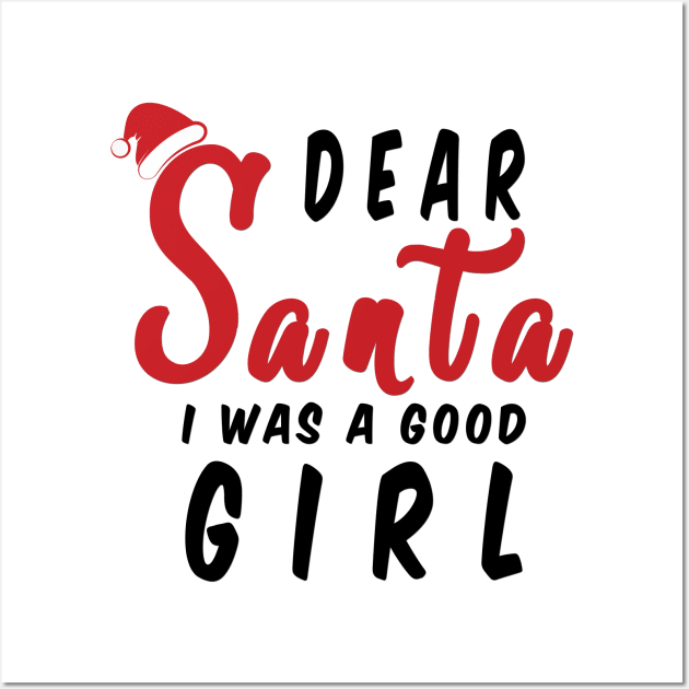 Dear Santa i was a good girl Funny Christmas Gifts Wall Art by artspot